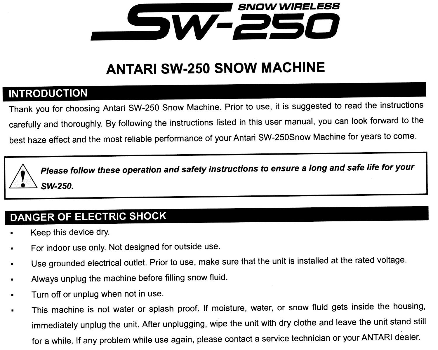 The Machine is for indoor use and states not for out door use as their no weather or even spill proof.